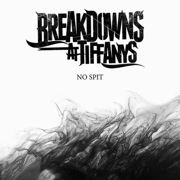 Breakdowns At Tiffany's - No Spit [single] (2015)